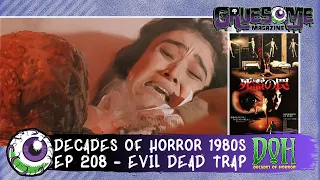 Review of EVIL DEAD TRAP (1988) - Episode 208 - Decades of Horror 1980s
