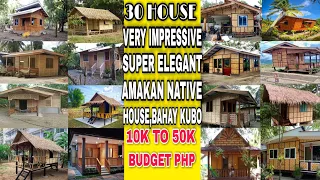 30 VERY IMPRESSIVE AND SUPER ELEGANT AMAKAN NATIVE HOUSE,BAHAY KUBO BUDGET 10K UP TO 50K
