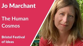 Jo Marchant: The Human Cosmos: A Secret History of the Stars (Bristol Festival of Ideas)