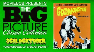 Big Picture Classic - "SCHLOCKTOBER: GODMONSTER OF INDIAN FLATS"
