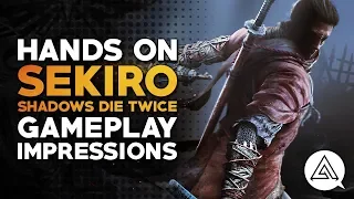 Hands On | Sekiro Shadows Die Twice Gameplay & Impressions