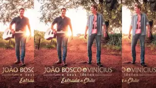 João Bosco e Vinícius - Me Leva Pra Casa Part.  Zezé di Camargo e Luciano