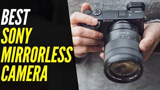 TOP 6: Best Sony Mirrorless Camera For 2022