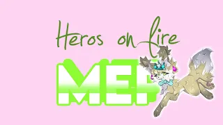 Hero’s On Fire MEP | Open | Mistycloudzz