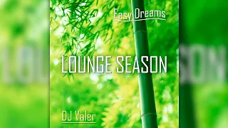 DJ Valer - Easy Dreams - Lounge Season | Красивая музыка без слов | Relaxing Instrumental Music