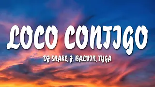 DJ Snake, J. Balvin, Tyga - Loco Contigo (Lyrics)