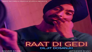 Raat Di Gedi | Diljit Dosanjh (official video)| Neeru Bajwa | Ranbir Singh| Latest Punjabi Song 2017