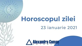 Horoscopul zilei de 23 Ianuarie 2021