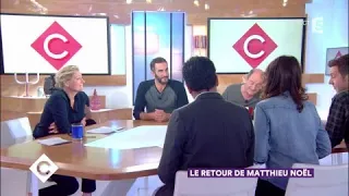 Le retour de Matthieu Noël - C à Vous - 18/09/2017