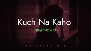 KUCH NA KAHO // [SLOWED+REVERB] //ARIJITAN 2.0