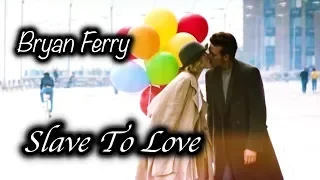 Bryan Ferry  ♥ Slave to Love ♥ (TRADUÇÃO & LEGENDA)