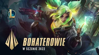 Bohaterowie w sezonie 2022 | Film deweloperów – League of Legends