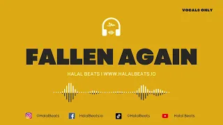 Fallen Again - (Nasheed Background) *Vocal only* #HalalBeats