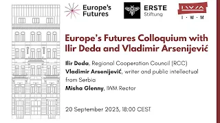 Europe’s Futures Colloquium with Ilir Deda and Vladimir Arsenijević