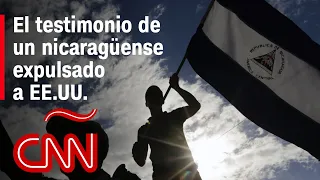 “Ortega demostró miedo una vez más”, dice nicaragüense expulsado a EE.UU.