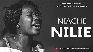 SIMULIZI FUPI: NIACHE NILIE, By Anko Jay