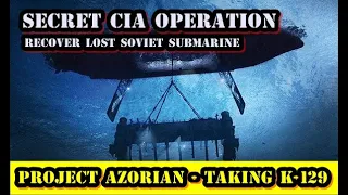 Project Azorian - Secret CIA Most Expensive Operation to Recover Lost Soviet Submarine K-129