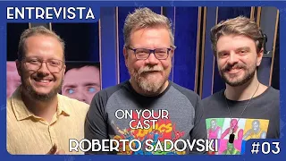 ON YOUR CAST ENTREVISTA #3  - ROBERTO SADOVSKI