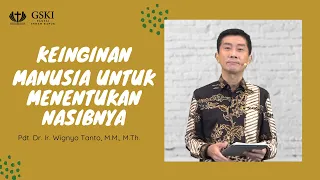 Truth Seminar | Keinginan Manusia untuk Menentukan Nasibnya | Pdt. Dr. Ir. Wignyo Tanto, M.M., M.Th.