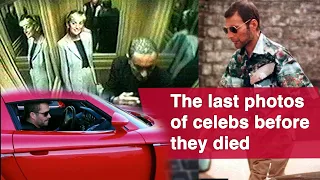 Last Photos of Celebrities Just Before Their Death