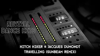 Hitch Hiker & Jacques Dumondt - Travelling (Sunbeam Remix) [HQ]