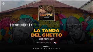 La Tanda Del Ghetto The Under Mix   @DjKanPanama