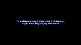 DJ Khaled - Gold Slugs (Official Video) ft. Chris Brown,  August Alsina, Fetty Wap-Lyrics