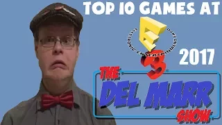 The Del Marr Show - Top 10 Games of E3 2017