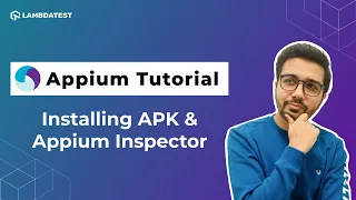 How To Install APK File & Appium Inspector📲| Appium Testing Tutorial | Part IV | LambdaTest