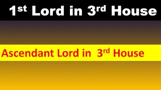 1st Lord in 3rd House (Ascendant Lord in 3rd House)