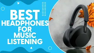 Best Headphones For Music Listening in 2024 - Top Picks and Reviews