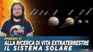 Alla ricerca di vita extraterrestre - EP.01 - Il Sistema Solare