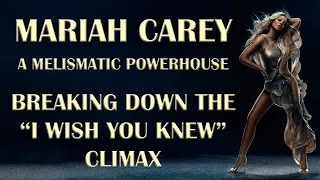 Mariah Carey: A Melismatic Powerhouse | Breaking Down the "I Wish You Knew" Climax