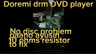 Doremi DRM DVD player No disc problem, paano ayusin/how to repair gamit ang 10ohms resistor