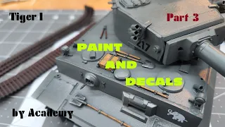 Tiger I, Early Production, by Academy, in 1/35 Scale, Part 3, Paint and Decals