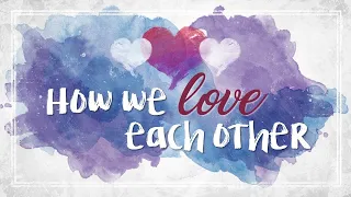 All You Need is Love - How to Love Each Other (Trevor Hudson 27 Feb 2022)