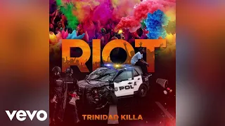 Trinidad Killa - RIOT (Audio)