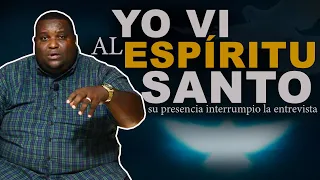 YO VI AL ESPIRITU SANTO// SU PRESENCIA INTERRUMPE LA ENTREVISTA