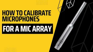 Microphone array pt.2 - mic calibration