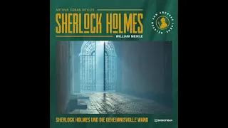 Die neuen Romane: Sherlock Holmes und die geheimnisvolle Wand (Teil 1 von 2) – Thriller Hörbuch