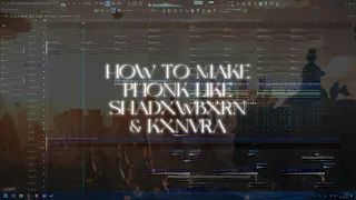 HOW TO MAKE PHONK LIKE SHADXWBXRN & KXNVRA (TUTORIAL FL Studio 21) FLP