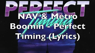 NAV & Metro Boomin - Perfect Timing (Lyrics) [Explicit]