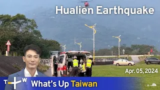 Hualien Earthquake, What's Up Taiwan – News at 10:00, April 5, 2024 | TaiwanPlus News