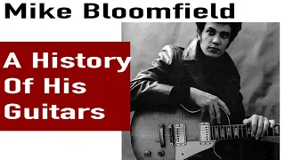 Mike Bloomfield - A  History Of His Guitars