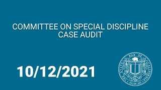 Committee on Special Discipline Case Audit 10-12-21