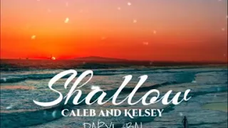 SHALLOW / / Caleb and Kelsey