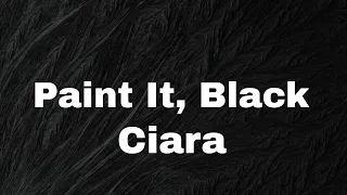 Ciara - Paint It, Black (Lyrics)