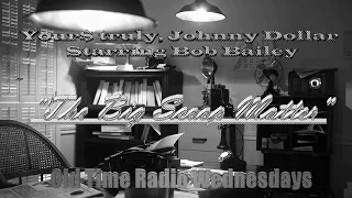 Yours Truly, Johnny Dollar   The Big Scoop Matter   CBS Radio November 11, 1956