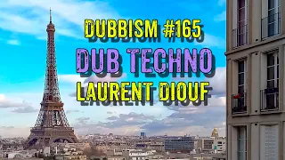 🎄🎄DUBBISM 165🎄🎄LAURENT DIOUF🎄🎄Dub Techno Session 2023🌲