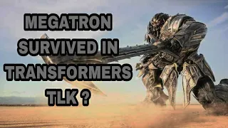 Did Megatron Survived in Transformers: The Last Knight ?